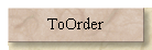 ToOrder